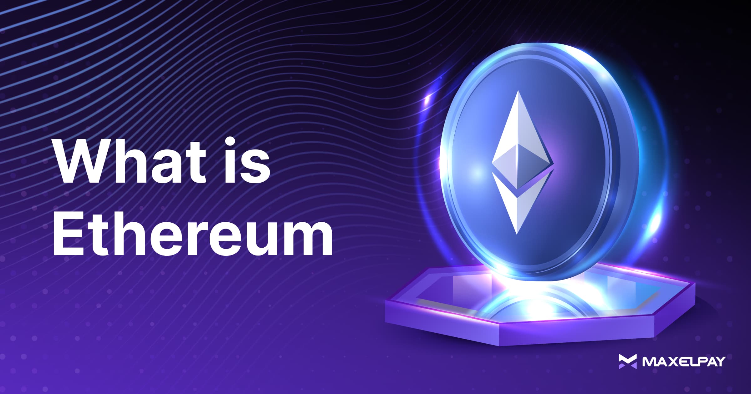 What is Ethereum? The Most Comprehensive Guide for Beginners