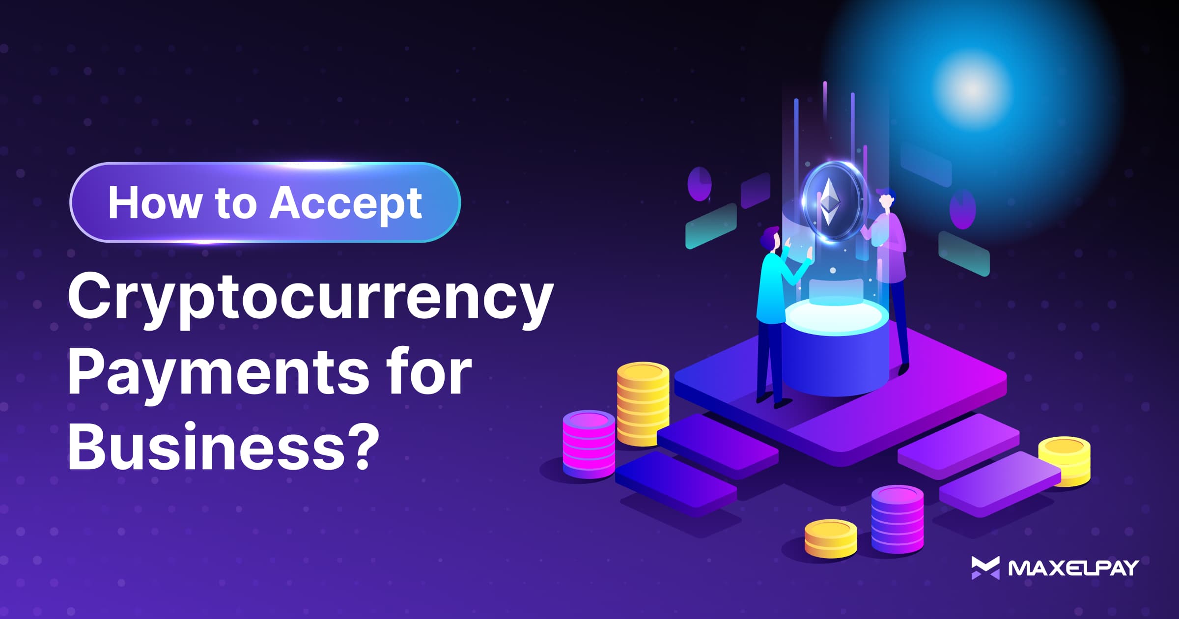 How to Accept Cryptocurrency Payments For Business?